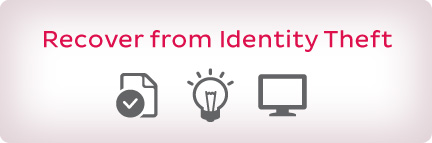 Recover from Identity Theft Recover from Identity Theft