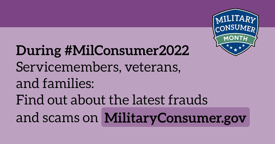 Tune into Military Consumer all year long During #MilConsumer2022 servicemembers, veterans, and families: Find out about the latest frauds and scams on MilitaryConsumer.gov