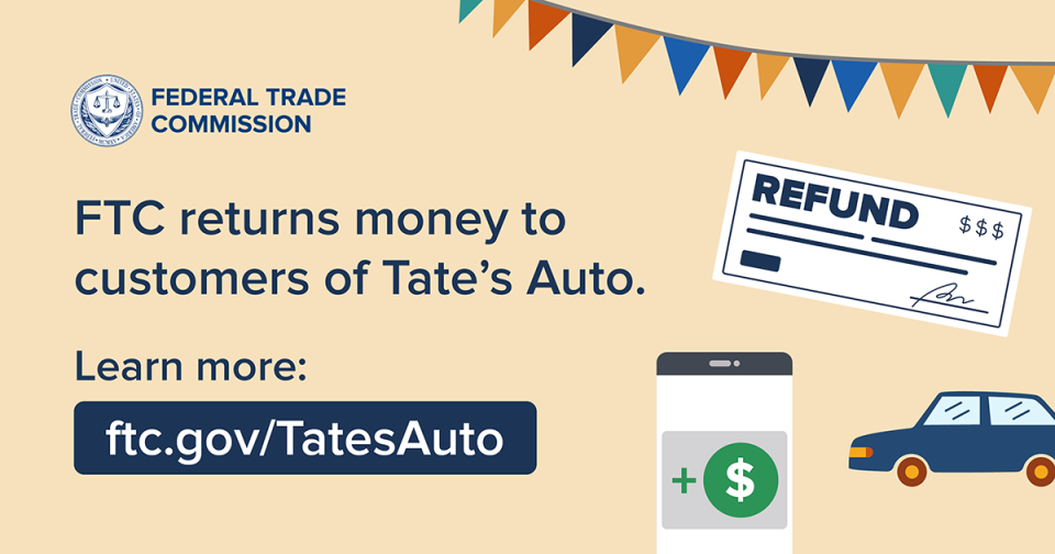 FTC returns money to customers of Tate’s Auto. Learn more: ftc.gov/TatesAuto