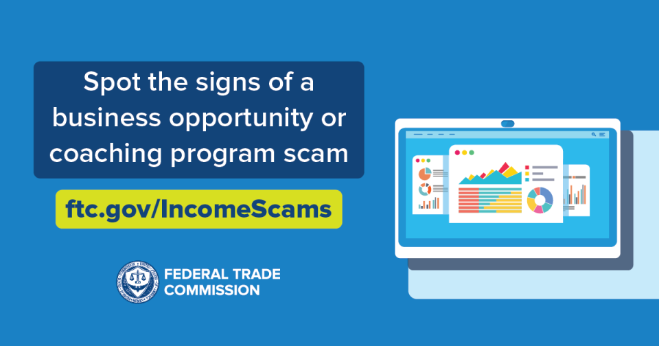 Business opportunity and coaching scams Spot the signs of a business opportunity or coaching program scam